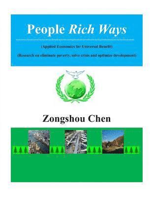 bokomslag People Rich Ways: (applied Economics of Universal Benefit) --Research on Eliminate Poverty, Solve Crisis and Optimize Development