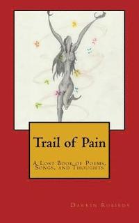 bokomslag Trail of Pain: A Lost Book of Poems, Songs, and Thoughts