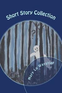 bokomslag Short Story Collection: Mysteries, Ghost Tales, & Fantasies