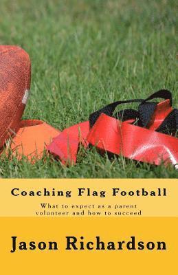 Coaching Flag Football: What to expect as a parent volunteer and how to succeed 1