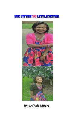 Ny'asia Moore - Big Sister To Little Sister, Häftad