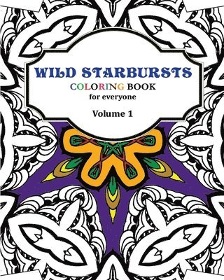 Wild Starbursts Coloring Book for Everyone: Wild Starbursts 1