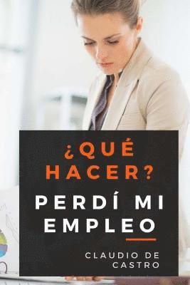 bokomslag ¿Qué hacer? Perdí mi empleo: Cómo superar ese difícil momento