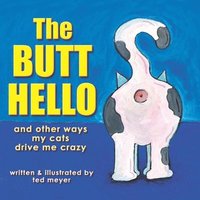 bokomslag The Butt Hello: and other ways my cats drive me crazy