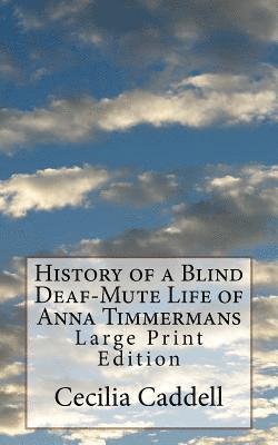 bokomslag History of a Blind Deaf-Mute Life of Anna Timmermans: Large Print Edition