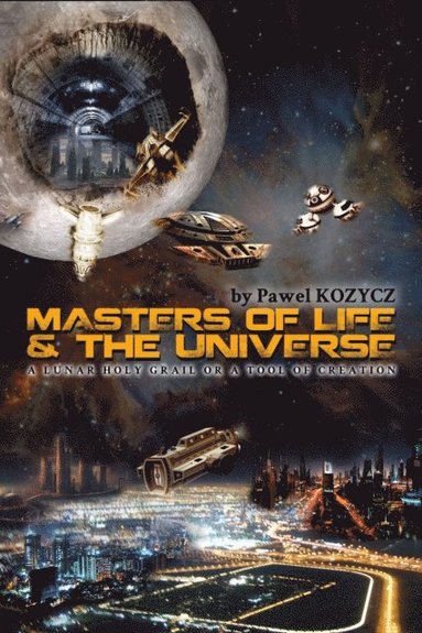 bokomslag Masters of life and universe: - Inspirations for Pro Self-Replicating Technology Movement