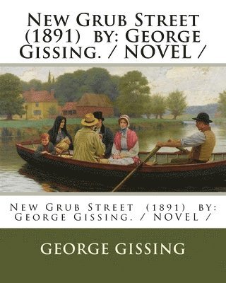 bokomslag New Grub Street (1891) by: George Gissing. / NOVEL /