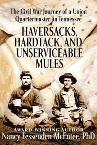 bokomslag Haversacks, Hardtack and Unserviceable Mules: the Civil War Journey of a Union Quartermaster in Tennessee