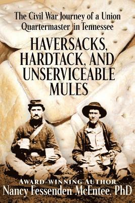 Haversacks, Hardtack and Unserviceable Mules: the Civil War Journey of a Union Quartermaster in Tennessee 1
