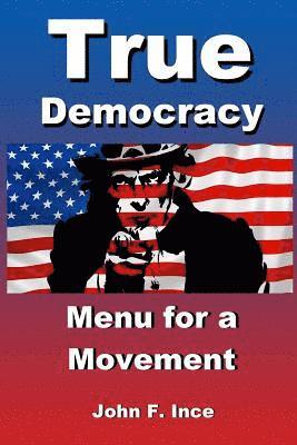 True Democracy: Menu for A Movement 1