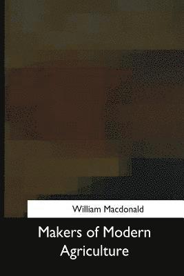 William MacDonald - Makers of Modern Agriculture, Häftad