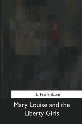 Mary Louise and the Liberty Girls