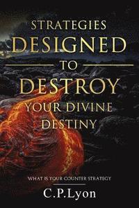 bokomslag Strategies Designed To Destroy Your Divine Destiny: What Is Your Counter Strategy