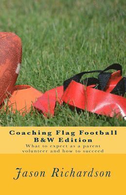 bokomslag Coaching Flag Football B&w Edition: What to Expect as a Parent Volunteer and How to Succeed