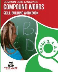 bokomslag COMMON CORE LANGUAGE Compound Words Skill-Building Workbook, Grade 3, Grade 4, and Grade 5