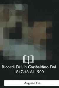bokomslag Ricordi Di Un Garibaldino Dal 1847-48 Al 1900