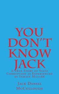 bokomslag You Don't Know Jack: A True Story of State Corruption as Experienced by Inmate M33566