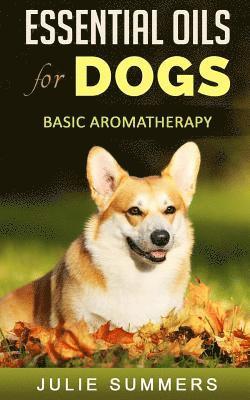 bokomslag Essential Oils for Dogs: Basic Aromatherapy