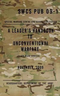 bokomslag SCWS PUB 09-1 A Leader's Handbook to Unconventional Warfare: November 2009