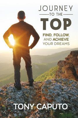 bokomslag Journey to the Top: Find, Follow, and Achieve Your Dreams