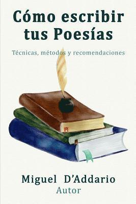 Miguel D'Addario - Como escribir tus poesías: Técnicas, mètodos y recomendaciones, Häftad