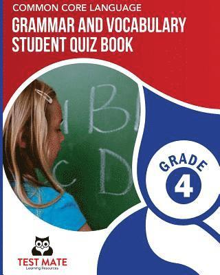 COMMON CORE LANGUAGE Grammar and Vocabulary Student Quiz Book, Grade 4: Includes Revising and Editing Tasks and Language Skills Quizzes 1