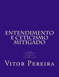 bokomslag Entendimento e Cepticismo mitigado: o caráter hipotético-dedutivo da teoria humeana do conhecimento humano