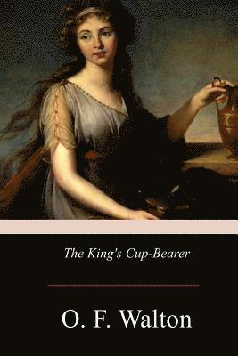 O. F. Walton - The King's Cup-Bearer, Häftad