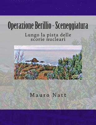 Operazione Berillio - Sceneggiatura: Lungo la pista delle scorie nucleari 1