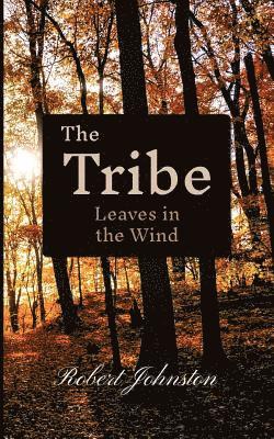 Robert Johnston - The Tribe: Leaves in the Wind, Häftad