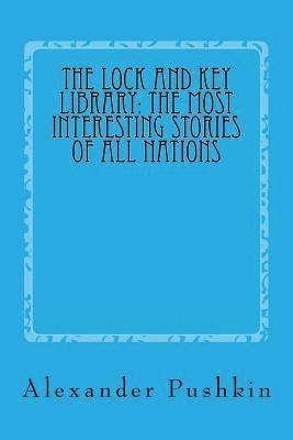 The Lock and Key Library: The Most Interesting Stories of All Nations: North Europe-Russian-Swedish-Danish-Hungarian 1