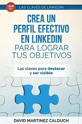 bokomslag Crea un perfil eficaz en LinkedIn para conseguir tus objetivos: Las claves para destacar y ser visible