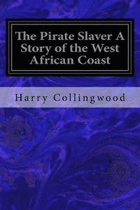 bokomslag The Pirate Slaver A Story of the West African Coast