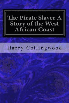 bokomslag The Pirate Slaver A Story of the West African Coast