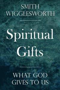 bokomslag Spiritual Gifts: What God Gives to Us