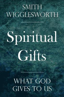 bokomslag Spiritual Gifts: What God Gives to Us