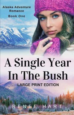 A Single Year In The Bush: [Large Print Edition] 1