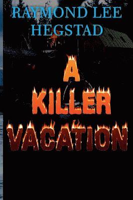Raymond Lee Hegstad - A Killer Vacation: Action adventure, romance, Häftad