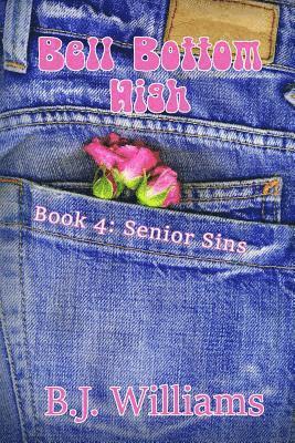B. J. Williams - Bell Bottom High: Book 4: Senior Sins, Häftad