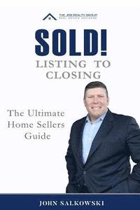 bokomslag SOLD! Listing to Closing: The Ultimate Home Sellers Guide