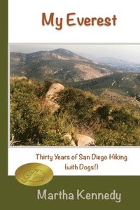 bokomslag My Everest: Thirty Years of San Diego Hiking (With Dogs)