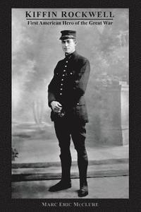 bokomslag Kiffin Rockwell: First American Hero of the Great War