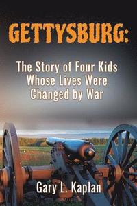 bokomslag Gettysburg: The Story of Four Kids Whose Lives Were Changed By War