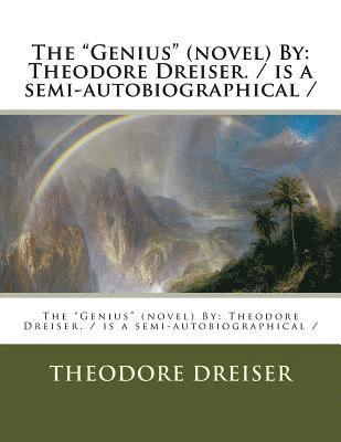 bokomslag The "Genius" (novel) By: Theodore Dreiser. / is a semi-autobiographical /