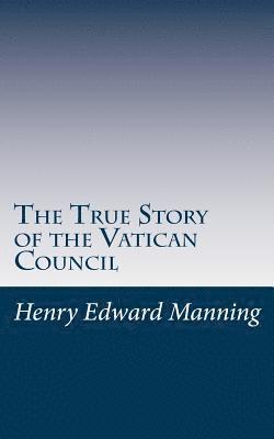 The True Story of the Vatican Council 1