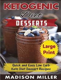 bokomslag Ketogenic Diet Desserts ***Large Print Edition***: Quick and Easy Low Carb Keto Diet Recipes