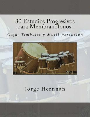 30 Estudios Progresivos para Membranofonos: Caja, Timbales y Multi-percusion 1