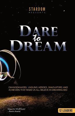 bokomslag Dare To Dream: Change-makers, Unsung Heroes, Innovators, And Achievers That Made Us All Believe In Dreaming Big!