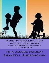 bokomslag Kinetic Spelling for Active Learners: A Right Brained Approach to Language
