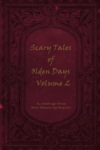 bokomslag Scary Tales of Olden Days Volume 2: 'Folklore and Legends of the Old World'